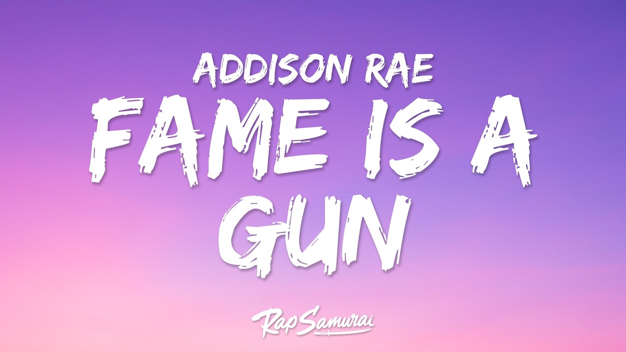 Addison Rae – Fame is a Gun (Lyrics)