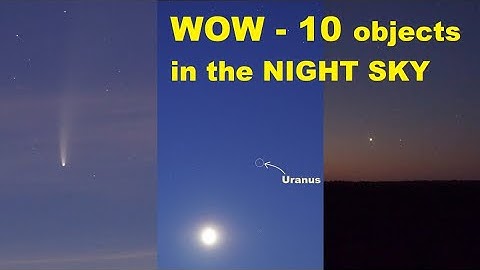 10 interesting objects in the night sky at the same time!! 6 Planets, Comet, Galaxy, Moon and ISS!!
