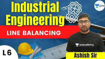 Line Balancing | L 6 | Industrial Engineering | GATE/ESE 2022 | Ashish Sir