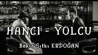 Hancı - Yolcu Bekir Sıtkı Erdoğan Yorumlayan : Sadettin Karaçam
