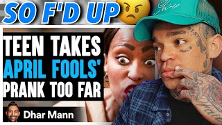 Dhar Mann - Teen Takes APRIL FOOLS' DAY PRANK Too Far, What Happens Is Shocking [reaction]