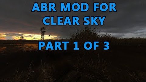 ABR Mod for Clear Sky - English Playthrough PART 1 of 3