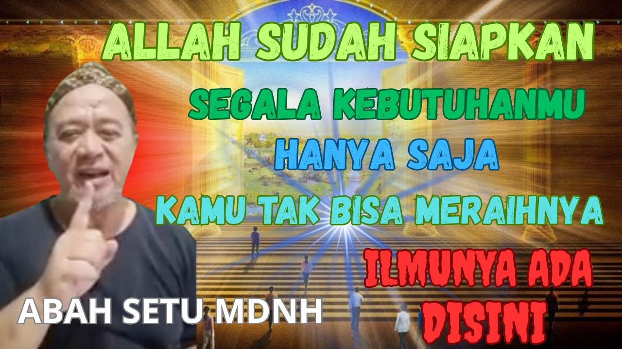 ABAH SETU MDNH || 💥ALLAH SUDAH MENYIAPKAN SEMUA KEBUTUHANMU💥 BEGINI CARA MERAIHNYA! 