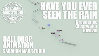 Have You Ever Seen The Rain - CCR | Drop Ball Animation | Sabahan Mac Studio