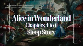 Alice in Wonderland: Chapters 4 to 6 Reading (Bedtime Story)
