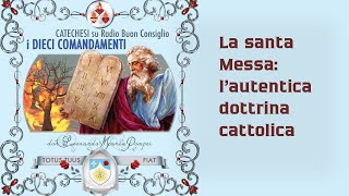 La santa Messa: l'autentica dottrina cattolica