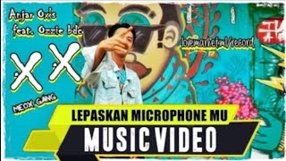 ANJAR OX'S - Lepaskan microphone (Lirik Lagu)