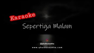 SEPERTIGA MALAM (KARAOKE) - QHUTBUS SAKHA