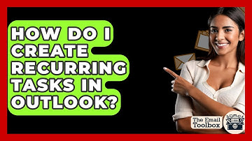 How Do I Create Recurring Tasks In Outlook? - TheEmailToolbox.com