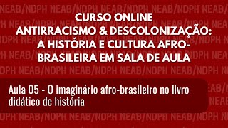 Aula 05: O imaginário afro-brasileiro no livro didático de história
