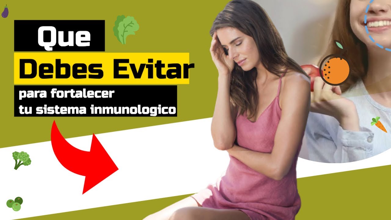 5 Cosas Que Debes Evitar Para Fortalecer Tu Sistema Inmunológico - YouTube