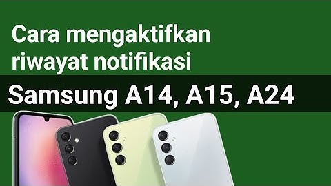 Cara mengaktifkan riwayat notifikasi hp Samsung A14, A24, A15 5G