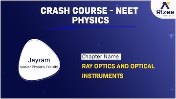 RAY OPTICS AND OPTICAL INSTRUMENTS | NEET | Physics Class 12| LIVE Crash Course