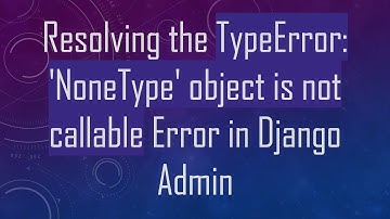 Resolving the TypeError: 