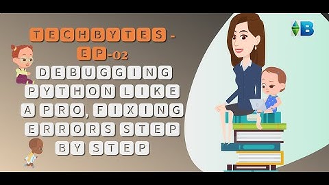TechBytes Ep. 2 – Debugging Python Like a Pro: Fixing Errors Step-by-Step
