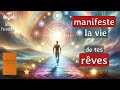  7 tapes pour manifester la vie de tes rves 