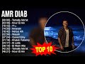 Amr Diab 2023 MIX - Top 10 Best Songs