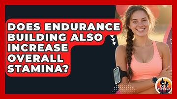 Does Endurance Building Also Increase Overall Stamina? - All Sorts Of Running