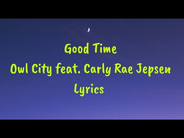 Good Time - Owl City feat. Carly Rae Jepsen Lyrics class=