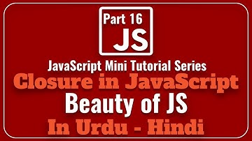 Part 16 JavaScript Mini Tutorial Series in Urdu 2018: What is Closure in JS and How to Use it