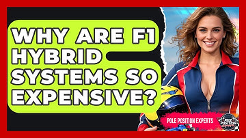 Why Are F1 Hybrid Systems So Expensive? - Pole Position Experts