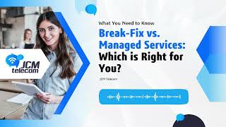 Break-Fix vs. Managed Services: Which is Right for You?