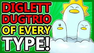 A DIGLETT and DUGTRIO of EVERY TYPE!