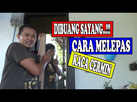 DIBUANG SAYANG....!!! CARA MELEPAS KACA CERMIN DENGAN MUDAH