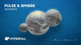 Pulse & Sphere - Advance [Hyperfull] OUT NOW!