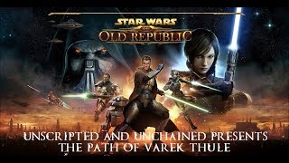 Unscripted & Unchained:  SWTOR "Path of Varek Thule" ep 2