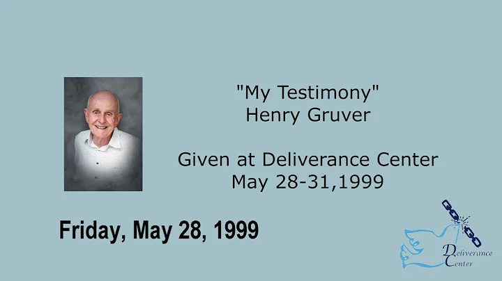 Henry Gruver Testimony 1999 Given at Deliverance C...