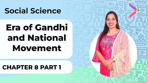 Hoofdstuk 8 | Tijdperk van Gandhi en de Nationale Beweging Deel 01 | Geschiedenis | Klas X