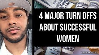 WHY SOME MEN AVOID SUCCESSFUL WOMEN | 4 MAJOR TURN OFFS and red flags about successful women