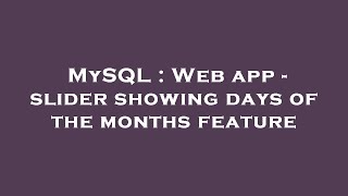 MySQL : Web app - slider showing days of the months feature