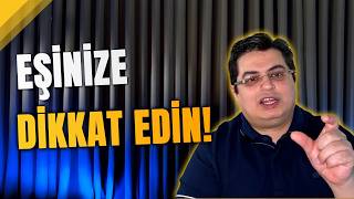 Eşinize Dikkat Edin 