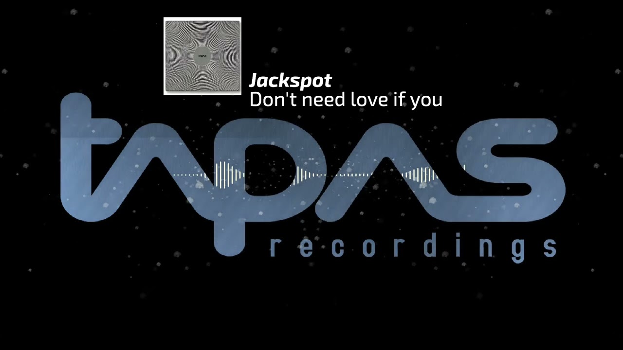 Jackspot // Don't need love  if you  ( Original) // Tapas recordings
