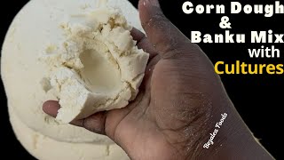 Calling All: Home & Abroad! Corn Dough and Banku Mix with Cultures @bezalea