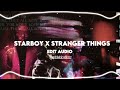 Starboy x stranger things  edit audio  aesthetic editzzz slowed reverb