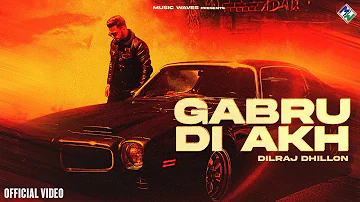 Gabru Di Akh - Dilraj Dhillon | Official Video | Music Waves | Latest Punjabi Songs 2023