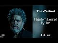 The Weeknd - Phantom Regret by Jim (432Hz)