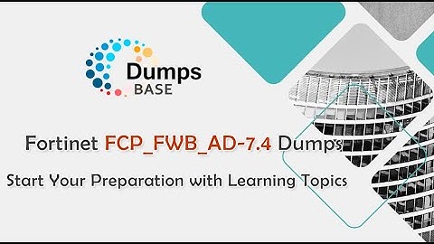Fortinet FCP_FWB_AD-7.4 Dumps - Learn the FCP_FWB_AD-7.4 Exam Online to Achieve Success