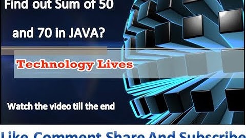 Sum of two numbers in java| Sum of 50 and 70 in Java | by Technology Lives