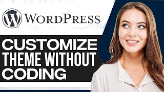 How To Customize Any WordPress Theme Without Coding 2026 (For Beginners)