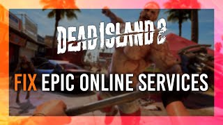 Fix Epic Online Services error | Dead Island 2 Guide