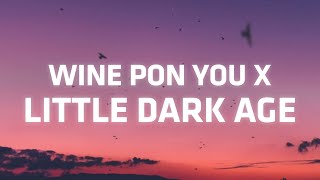 Wine Pon You X Little Dark Age (TikTok Remix) [Lyrics]