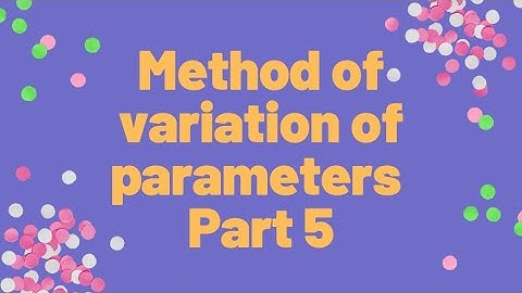 Method of variation of parameters - Part 2