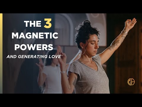 The Three Magnetic Powers and Generating Love