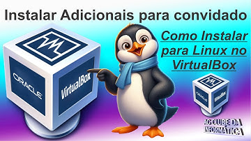 Como Instalar Adicionais para Convidado para Linux no VirtualBox