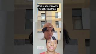 Real respect is only thought in Africa????