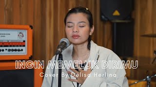 INGIN MEMELUK DIRIMU - NILA SARI ( COVER DELISA HERLINA)